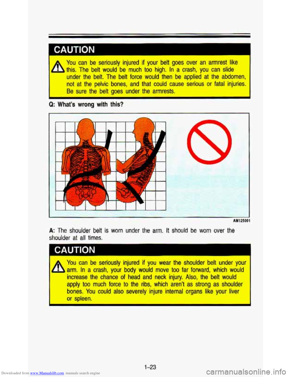 CHEVROLET ASTRO PASSENGER 1993 1.G Owners Manual Downloaded from www.Manualslib.com manuals search engine CAUTION 
I 
A 
You can  be  seriously  injured  if  your belt  goes  over  an  armrest  like 
this.  The  belt would  be  much  too  high.  In 