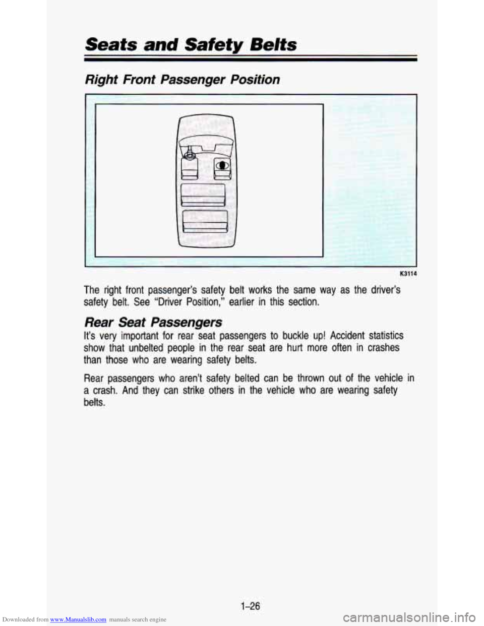CHEVROLET ASTRO PASSENGER 1993 1.G Owners Manual Downloaded from www.Manualslib.com manuals search engine Seats and Safety Belts 
Right  Front  Passenger  Position 
K3114 
The  right  front  passenger’s  safety  belt  works  the  same  way as  the