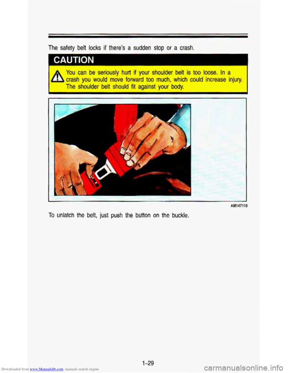 CHEVROLET ASTRO PASSENGER 1993 1.G Owners Manual Downloaded from www.Manualslib.com manuals search engine The  safety  belt locks if there’s  a  sudden  stop or a  crash. 
CAUTION 
You can  be  seriously  hurt  if  your  shoulder  belt  is  too lo