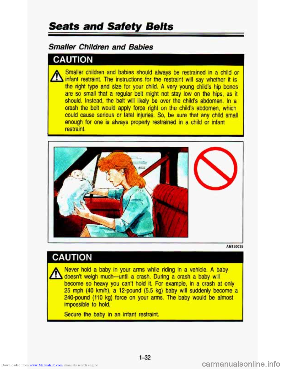 CHEVROLET ASTRO PASSENGER 1993 1.G Owners Manual Downloaded from www.Manualslib.com manuals search engine Seats and Safety Belts
Smaller Children and Babies
I
Smaller children and babies should always be restrained in a child ot
infant r CHEVROLET ASTRO PASSENGER 1993 1.G Owners Manual Downloaded from www.Manualslib.com manuals search engine Seats and Safety Belts
Smaller Children and Babies
I
Smaller children and babies should always be restrained in a child ot
infant r
