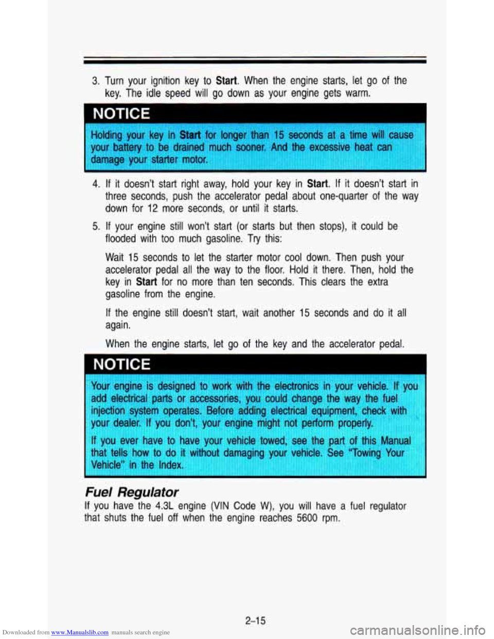 CHEVROLET ASTRO PASSENGER 1993 1.G Owners Manual Downloaded from www.Manualslib.com manuals search engine 3. Turn your ignition key to Start. When the engine starts, let go of the
key. The idle speed will go down as your engine get CHEVROLET ASTRO PASSENGER 1993 1.G Owners Manual Downloaded from www.Manualslib.com manuals search engine 3. Turn your ignition key to Start. When the engine starts, let go of the
key. The idle speed will go down as your engine get