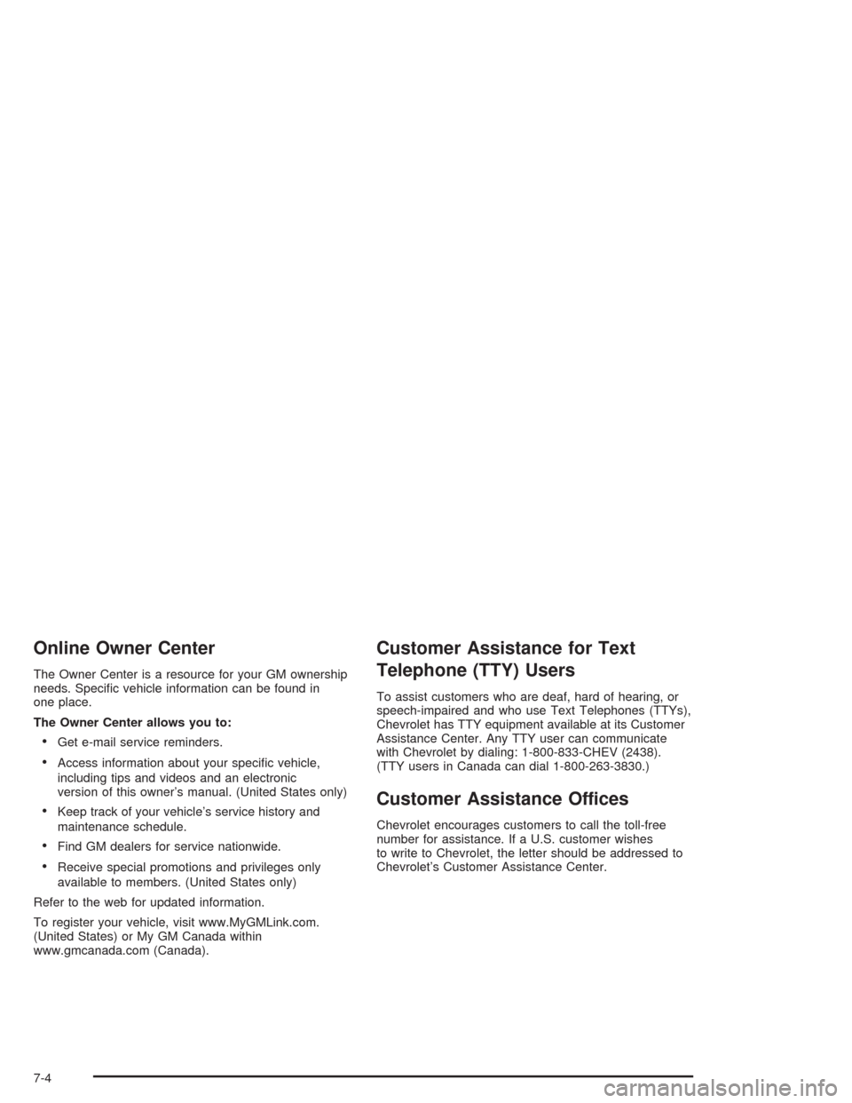 CHEVROLET AVALANCHE 2004 1.G Owners Manual Online Owner Center
The Owner Center is a resource for your GM ownership
needs. Speci�c vehicle information can be found in
one place.
The Owner Center allows you to:
Get e-mail service reminders.
A