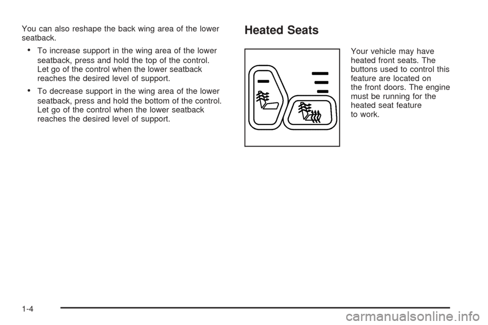 CHEVROLET AVALANCHE 2005 1.G Owners Manual You can also reshape the back wing area of the lower
seatback.
To increase support in the wing area of the lower
seatback, press and hold the top of the control.
Let go of the control when the lower 