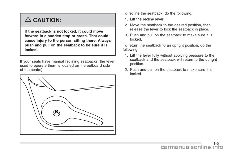 CHEVROLET AVALANCHE 2006 1.G Owners Manual {CAUTION:
If the seatback is not locked, it could move
forward in a sudden stop or crash. That could
cause injury to the person sitting there. Always
push and pull on the seatback to be sure it is
loc