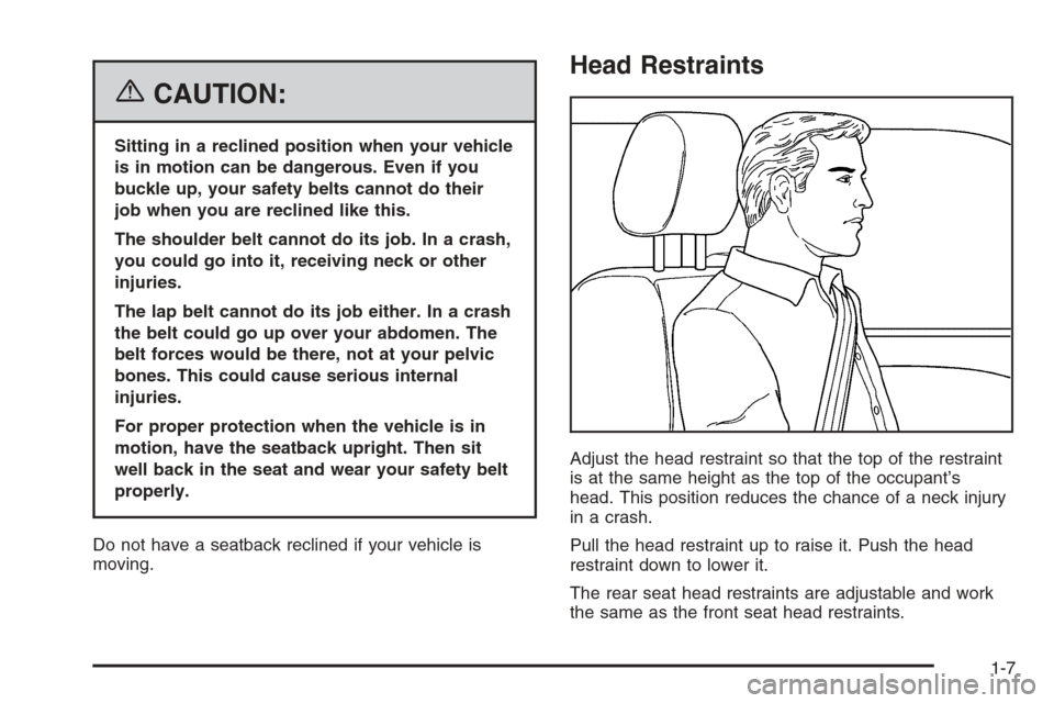 CHEVROLET AVALANCHE 2006 1.G Owners Manual {CAUTION:
Sitting in a reclined position when your vehicle
is in motion can be dangerous. Even if you
buckle up, your safety belts cannot do their
job when you are reclined like this.
The shoulder bel