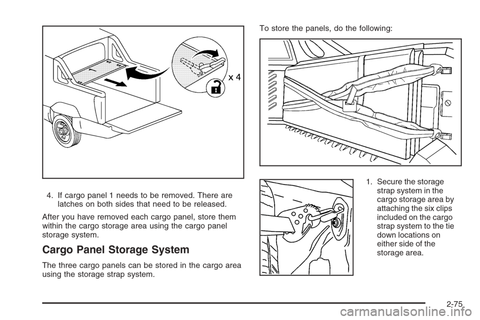 CHEVROLET AVALANCHE 2008 2.G Owners Manual 4. If cargo panel 1 needs to be removed. There are
latches on both sides that need to be released.
After you have removed each cargo panel, store them
within the cargo storage area using the cargo pan
