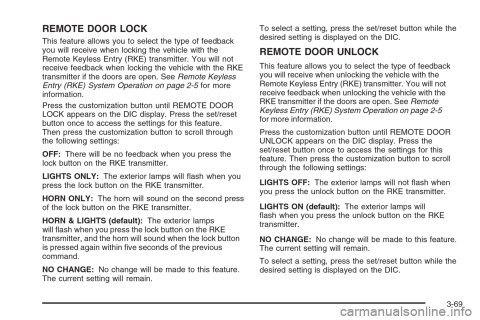 CHEVROLET AVALANCHE 2008 2.G Owners Manual REMOTE DOOR LOCK
This feature allows you to select the type of feedback
you will receive when locking the vehicle with the
Remote Keyless Entry (RKE) transmitter. You will not
receive feedback when lo