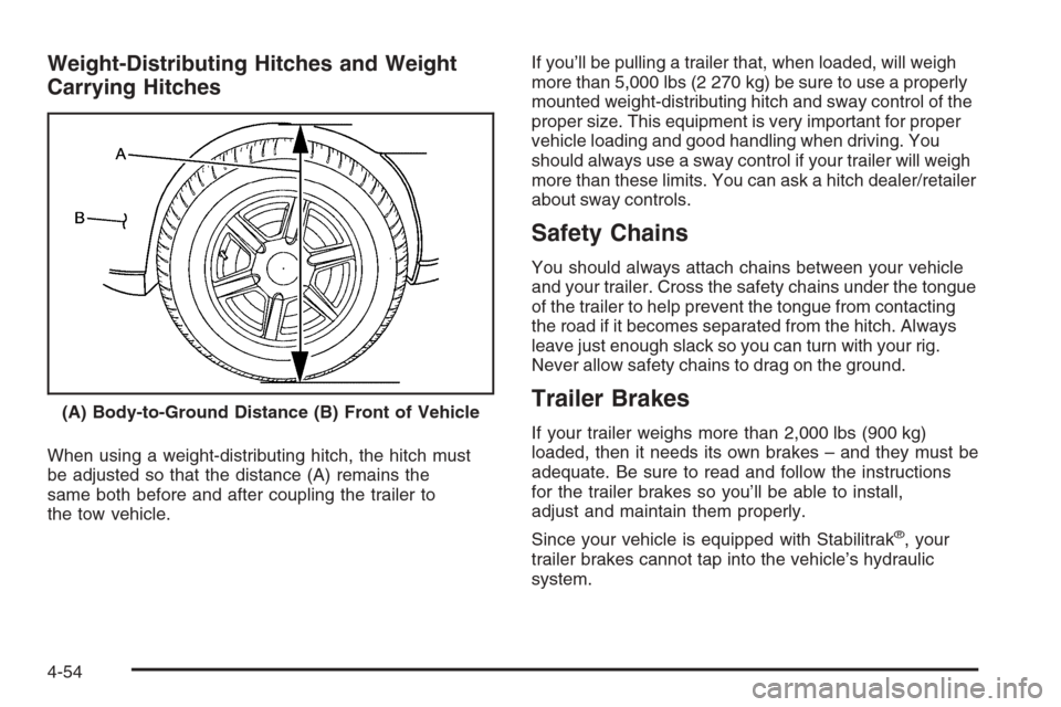 CHEVROLET AVALANCHE 2008 2.G Owners Manual Weight-Distributing Hitches and Weight
Carrying Hitches
When using a weight-distributing hitch, the hitch must
be adjusted so that the distance (A) remains the
same both before and after coupling the 