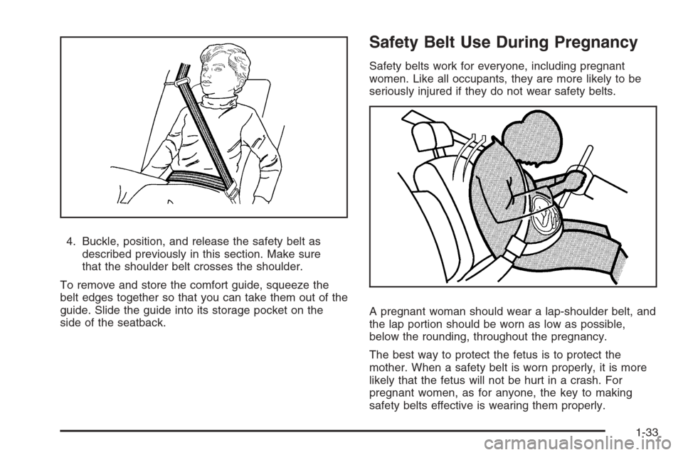 CHEVROLET AVALANCHE 2008 2.G Owners Manual 4. Buckle, position, and release the safety belt as
described previously in this section. Make sure
that the shoulder belt crosses the shoulder.
To remove and store the comfort guide, squeeze the
belt