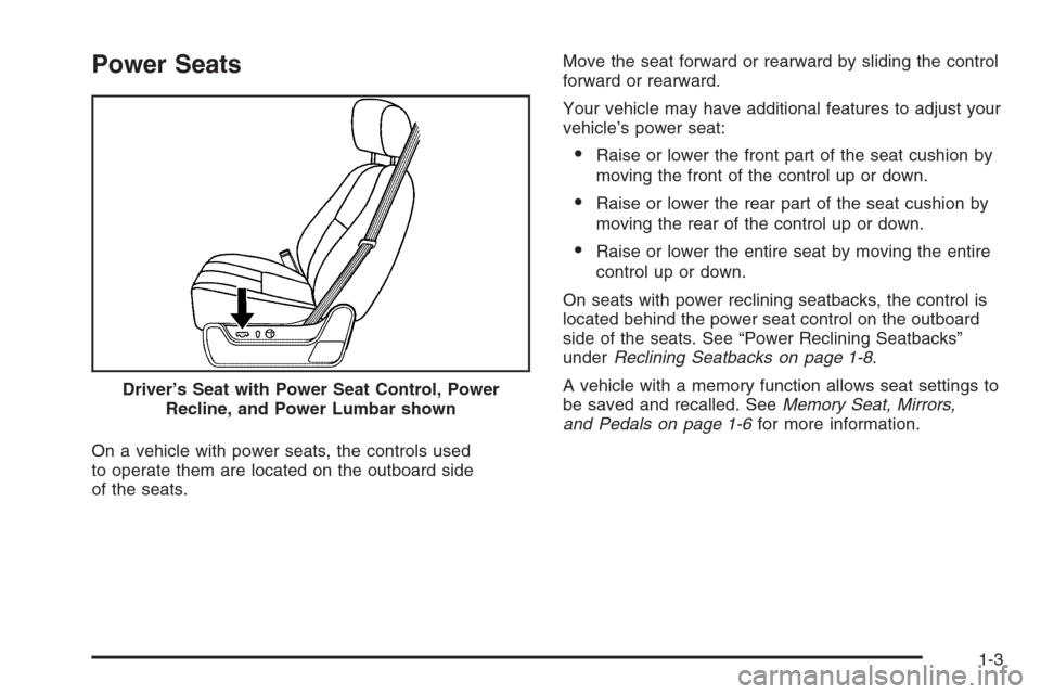 CHEVROLET AVALANCHE 2008 2.G Owners Manual Power Seats
On a vehicle with power seats, the controls used
to operate them are located on the outboard side
of the seats.Move the seat forward or rearward by sliding the control
forward or rearward.
