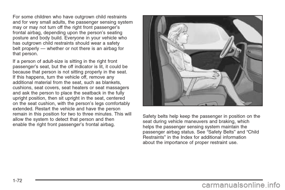 CHEVROLET AVALANCHE 2008 2.G Owners Manual For some children who have outgrown child restraints
and for very small adults, the passenger sensing system
may or may not turn off the right front passenger’s
frontal airbag, depending upon the pe