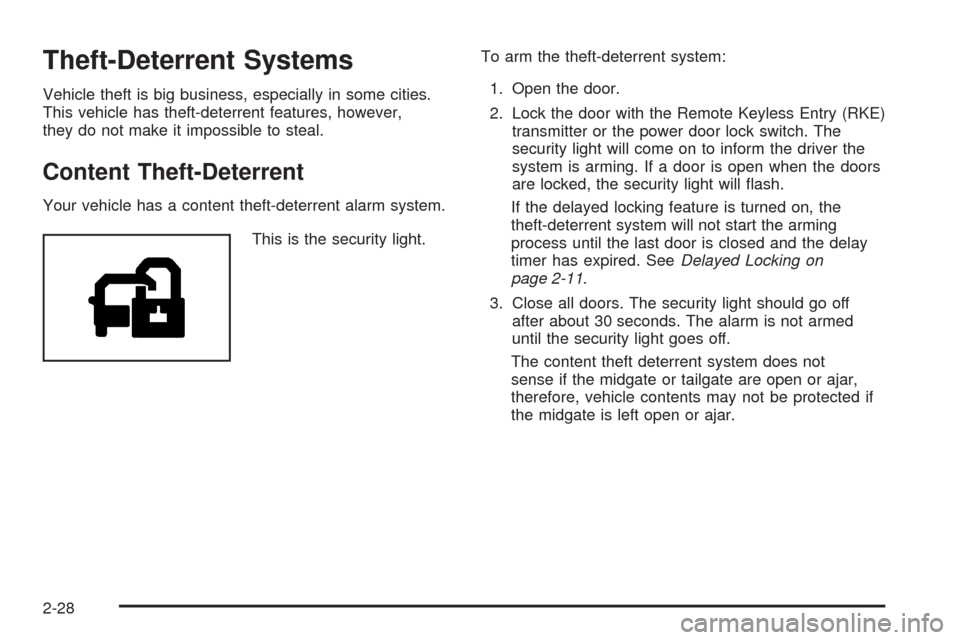 CHEVROLET AVALANCHE 2009 2.G Owners Manual Theft-Deterrent Systems
Vehicle theft is big business, especially in some cities.
This vehicle has theft-deterrent features, however,
they do not make it impossible to steal.
Content Theft-Deterrent
Y