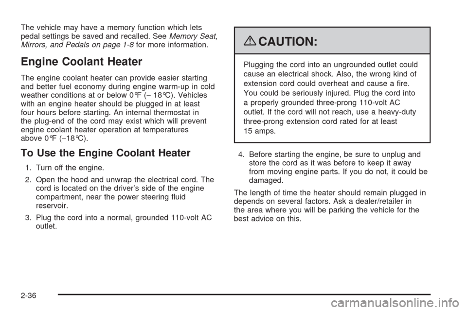 CHEVROLET AVALANCHE 2009 2.G Owners Manual The vehicle may have a memory function which lets
pedal settings be saved and recalled. SeeMemory Seat,
Mirrors, and Pedals on page 1-8for more information.
Engine Coolant Heater
The engine coolant he