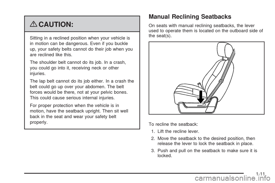 CHEVROLET AVALANCHE 2009 2.G Owners Manual {CAUTION:
Sitting in a reclined position when your vehicle is
in motion can be dangerous. Even if you buckle
up, your safety belts cannot do their job when you
are reclined like this.
The shoulder bel