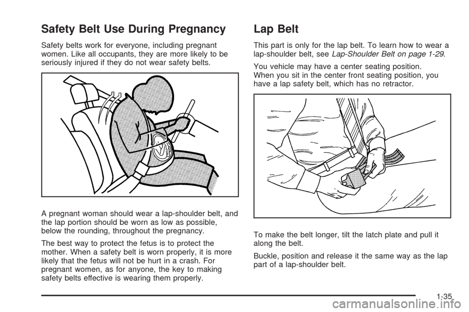 CHEVROLET AVALANCHE 2009 2.G Owners Manual Safety Belt Use During Pregnancy
Safety belts work for everyone, including pregnant
women. Like all occupants, they are more likely to be
seriously injured if they do not wear safety belts.
A pregnant CHEVROLET AVALANCHE 2009 2.G Owners Manual Safety Belt Use During Pregnancy
Safety belts work for everyone, including pregnant
women. Like all occupants, they are more likely to be
seriously injured if they do not wear safety belts.
A pregnant