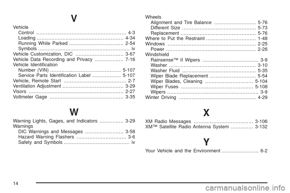 CHEVROLET AVALANCHE 2009 2.G Owners Manual V
Vehicle
Control........................................................ 4-3
Loading......................................................4-34
Running While Parked..................................2-