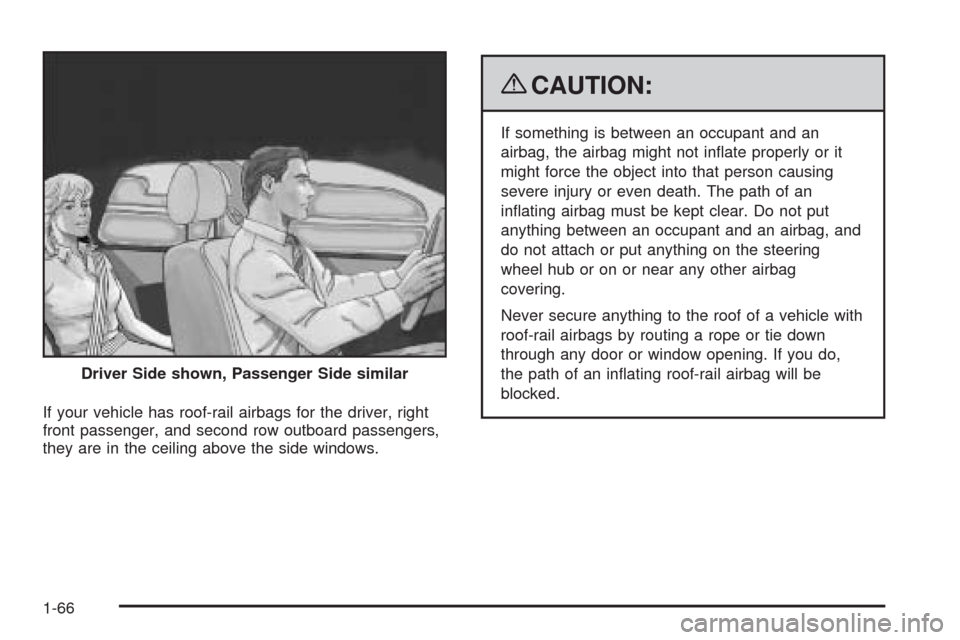 CHEVROLET AVALANCHE 2009 2.G Owners Manual If your vehicle has roof-rail airbags for the driver, right
front passenger, and second row outboard passengers,
they are in the ceiling above the side windows.
{CAUTION:
If something is between an oc
