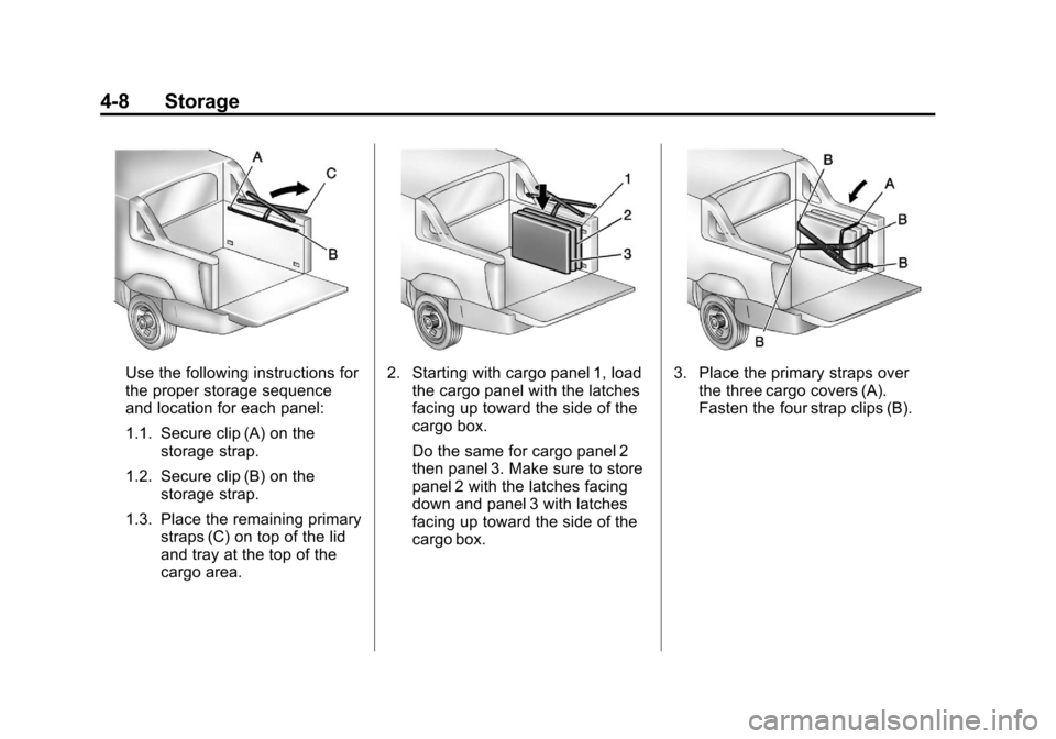 CHEVROLET AVALANCHE 2012 2.G Owners Manual Black plate (8,1)Chevrolet Avalanche Owner Manual - 2012
4-8 Storage
Use the following instructions for
the proper storage sequence
and location for each panel:
1.1. Secure clip (A) on thestorage stra