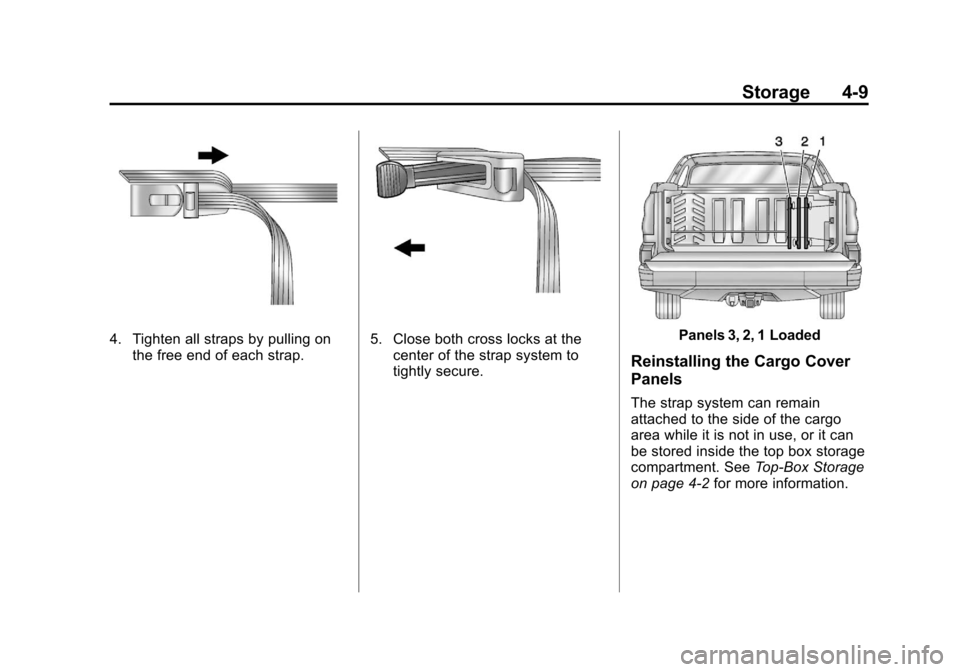 CHEVROLET AVALANCHE 2012 2.G Owners Manual Black plate (9,1)Chevrolet Avalanche Owner Manual - 2012
Storage 4-9
4. Tighten all straps by pulling onthe free end of each strap.5. Close both cross locks at thecenter of the strap system to
tightly
