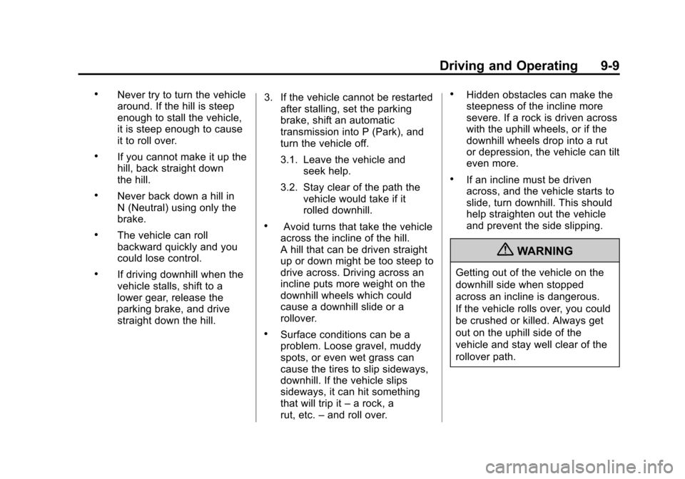 CHEVROLET AVALANCHE 2012 2.G Owners Manual Black plate (9,1)Chevrolet Avalanche Owner Manual - 2012
Driving and Operating 9-9
.Never try to turn the vehicle
around. If the hill is steep
enough to stall the vehicle,
it is steep enough to cause
