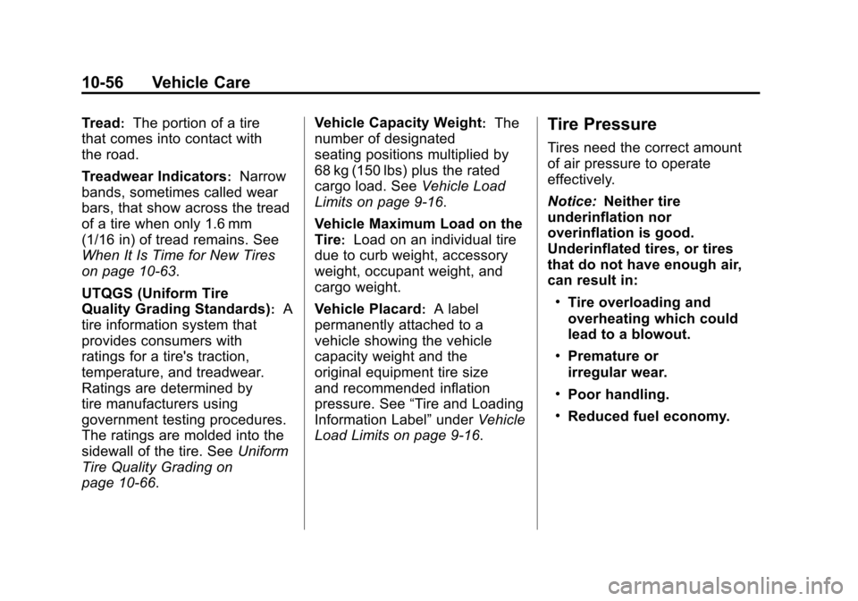 CHEVROLET AVALANCHE 2012 2.G Owners Manual Black plate (56,1)Chevrolet Avalanche Owner Manual - 2012
10-56 Vehicle Care
Tread:The portion of a tire
that comes into contact with
the road.
Treadwear Indicators
:Narrow
bands, sometimes called wea