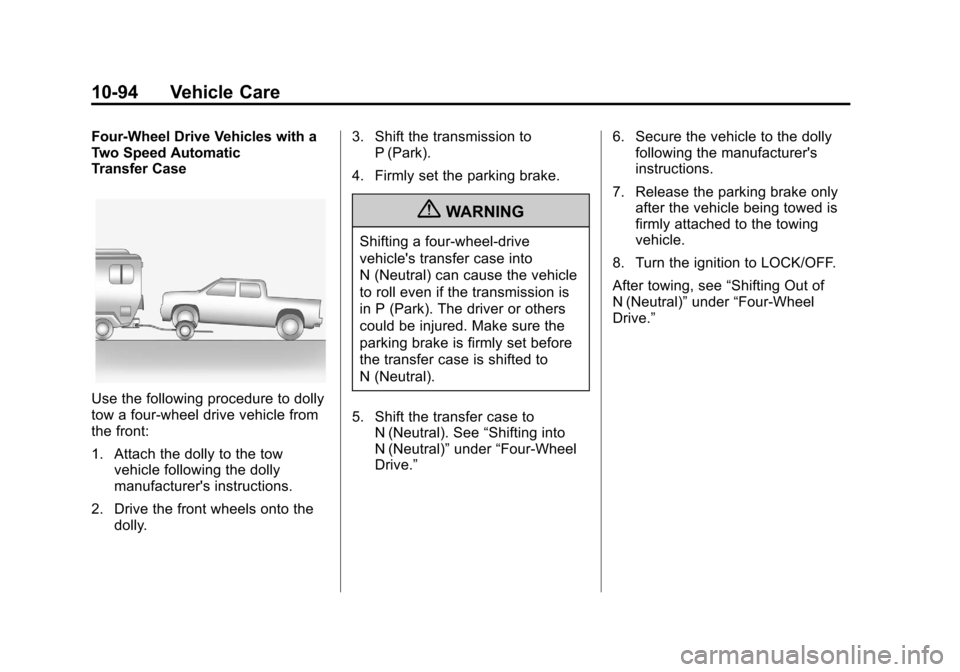 CHEVROLET AVALANCHE 2012 2.G Owners Manual Black plate (94,1)Chevrolet Avalanche Owner Manual - 2012
10-94 Vehicle Care
Four-Wheel Drive Vehicles with a
Two Speed Automatic
Transfer Case
Use the following procedure to dolly
tow a four-wheel dr