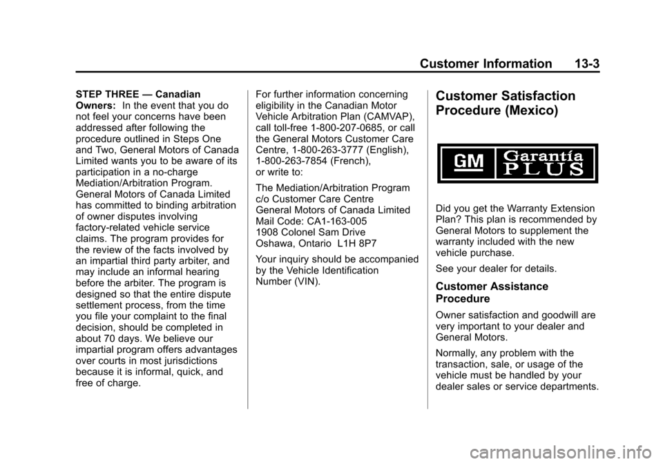 CHEVROLET AVALANCHE 2012 2.G Owners Manual Black plate (3,1)Chevrolet Avalanche Owner Manual - 2012
Customer Information 13-3
STEP THREE—Canadian
Owners: In the event that you do
not feel your concerns have been
addressed after following the
