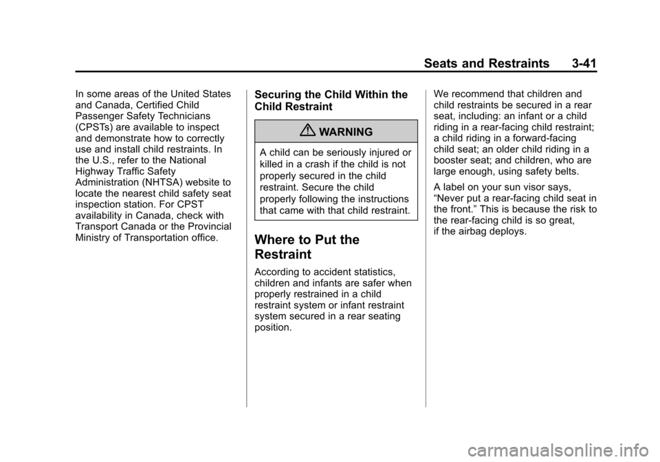CHEVROLET AVALANCHE 2013 2.G Owners Manual Black plate (41,1)Chevrolet Avalanche Owner Manual - 2013 - CRC - 8/27/12
Seats and Restraints 3-41
In some areas of the United States
and Canada, Certified Child
Passenger Safety Technicians
(CPSTs) 