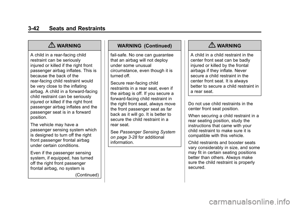 CHEVROLET AVALANCHE 2013 2.G Owners Manual Black plate (42,1)Chevrolet Avalanche Owner Manual - 2013 - CRC - 8/27/12
3-42 Seats and Restraints
{WARNING
A child in a rear-facing child
restraint can be seriously
injured or killed if the right fr