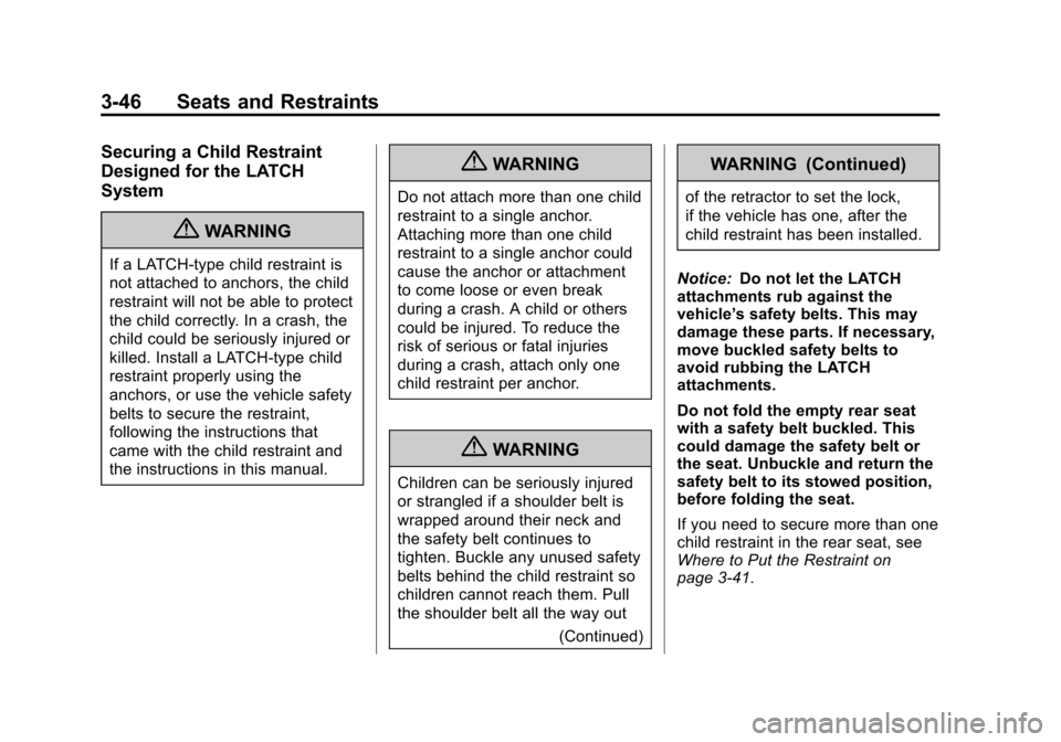 CHEVROLET AVALANCHE 2013 2.G Owners Manual Black plate (46,1)Chevrolet Avalanche Owner Manual - 2013 - CRC - 8/27/12
3-46 Seats and Restraints
Securing a Child Restraint
Designed for the LATCH
System
{WARNING
If a LATCH-type child restraint is