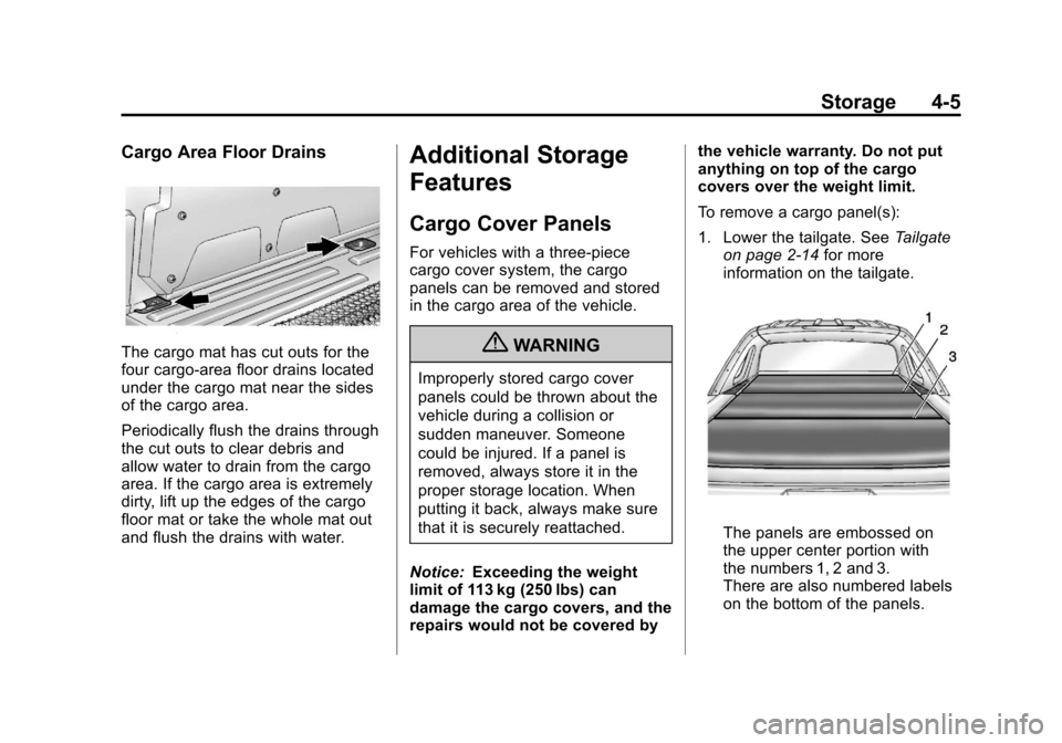 CHEVROLET AVALANCHE 2013 2.G Owners Manual Black plate (5,1)Chevrolet Avalanche Owner Manual - 2013 - CRC - 8/27/12
Storage 4-5
Cargo Area Floor Drains
The cargo mat has cut outs for the
four cargo-area floor drains located
under the cargo mat