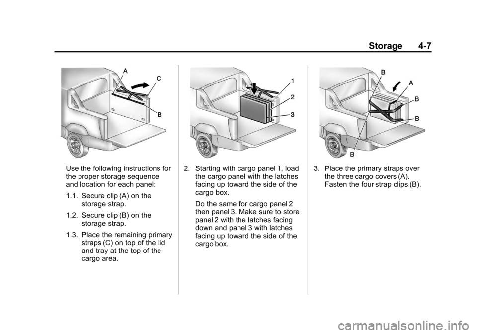 CHEVROLET AVALANCHE 2013 2.G Owners Manual Black plate (7,1)Chevrolet Avalanche Owner Manual - 2013 - CRC - 8/27/12
Storage 4-7
Use the following instructions for
the proper storage sequence
and location for each panel:
1.1. Secure clip (A) on