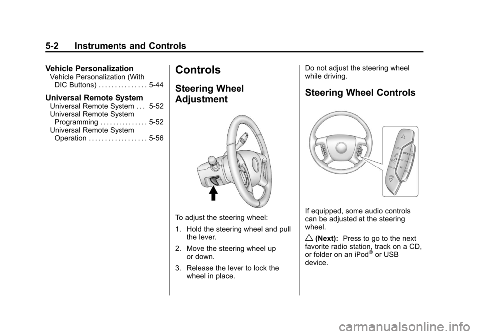 CHEVROLET AVALANCHE 2013 2.G Owners Manual Black plate (2,1)Chevrolet Avalanche Owner Manual - 2013 - CRC - 8/27/12
5-2 Instruments and Controls
Vehicle Personalization
Vehicle Personalization (WithDIC Buttons) . . . . . . . . . . . . . . . 5-
