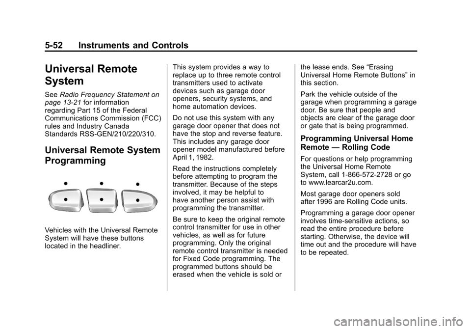 CHEVROLET AVALANCHE 2013 2.G Owners Manual Black plate (52,1)Chevrolet Avalanche Owner Manual - 2013 - CRC - 8/27/12
5-52 Instruments and Controls
Universal Remote
System
SeeRadio Frequency Statement on
page 13‑21 for information
regarding P