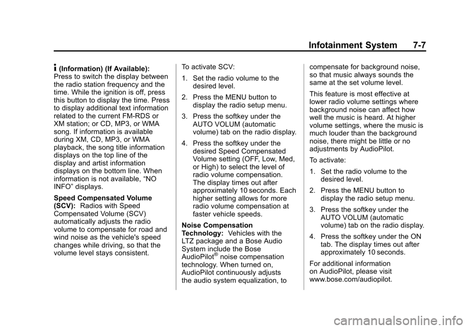 CHEVROLET AVALANCHE 2013 2.G Owners Manual Black plate (7,1)Chevrolet Avalanche Owner Manual - 2013 - CRC - 8/27/12
Infotainment System 7-7
4(Information) (If Available):
Press to switch the display between
the radio station frequency and the
