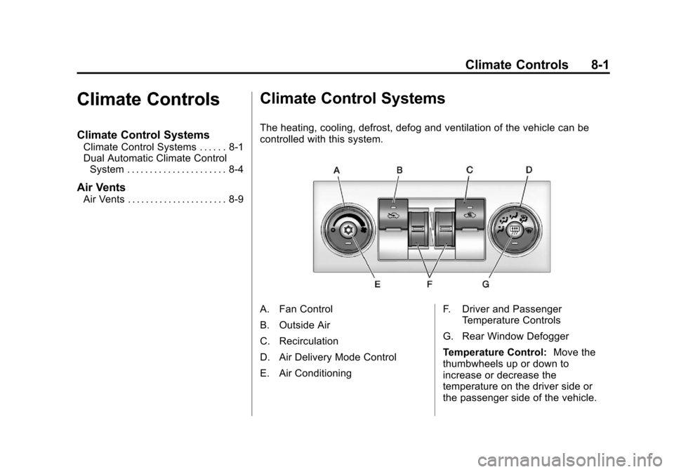 CHEVROLET AVALANCHE 2013 2.G Owners Manual Black plate (1,1)Chevrolet Avalanche Owner Manual - 2013 - CRC - 8/27/12
Climate Controls 8-1
Climate Controls
Climate Control Systems
Climate Control Systems . . . . . . 8-1
Dual Automatic Climate Co