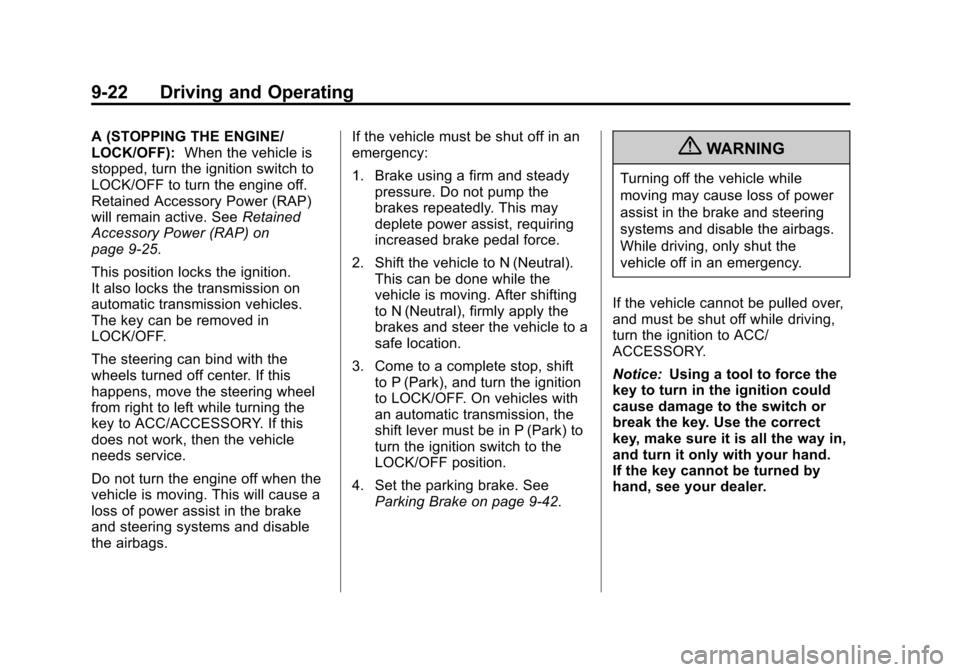 CHEVROLET AVALANCHE 2013 2.G Owners Manual Black plate (22,1)Chevrolet Avalanche Owner Manual - 2013 - CRC - 8/27/12
9-22 Driving and Operating
A (STOPPING THE ENGINE/
LOCK/OFF):When the vehicle is
stopped, turn the ignition switch to
LOCK/OFF