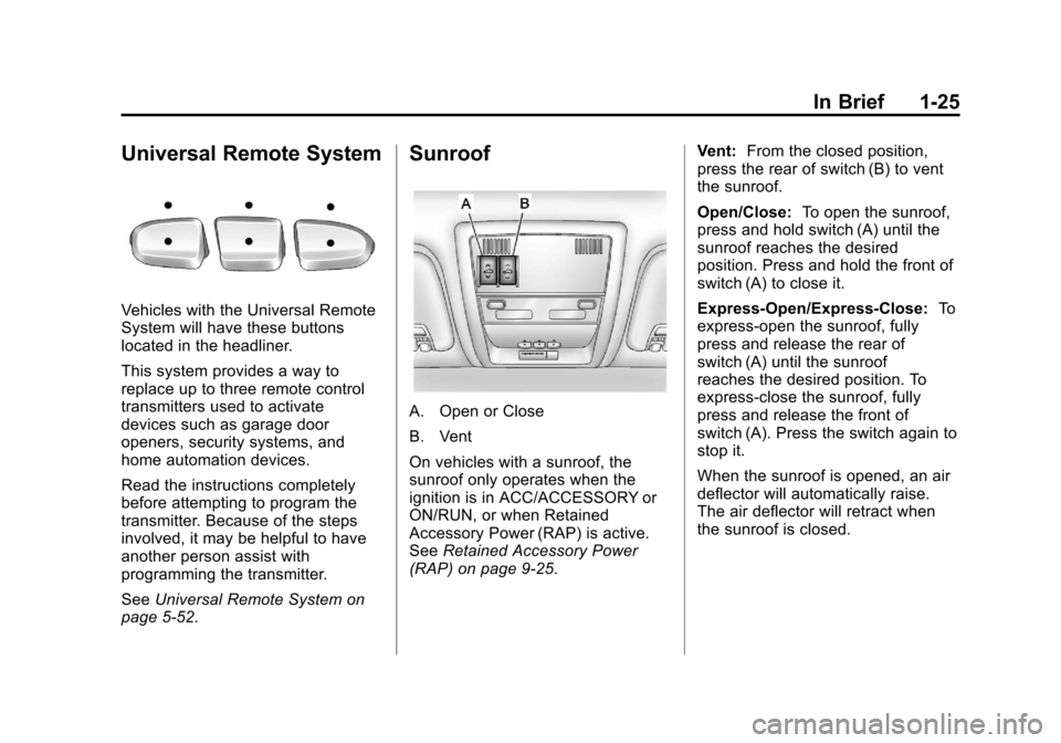 CHEVROLET AVALANCHE 2013 2.G Owners Manual Black plate (25,1)Chevrolet Avalanche Owner Manual - 2013 - CRC - 8/27/12
In Brief 1-25
Universal Remote System
Vehicles with the Universal Remote
System will have these buttons
located in the headlin