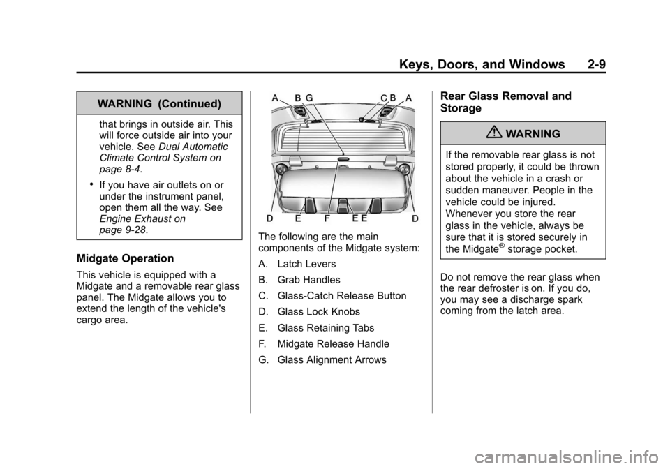 CHEVROLET AVALANCHE 2013 2.G Owners Manual Black plate (9,1)Chevrolet Avalanche Owner Manual - 2013 - CRC - 8/27/12
Keys, Doors, and Windows 2-9
WARNING (Continued)
that brings in outside air. This
will force outside air into your
vehicle. See