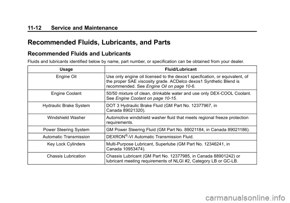 CHEVROLET AVALANCHE 2013 2.G Owners Manual Black plate (12,1)Chevrolet Avalanche Owner Manual - 2013 - CRC - 8/27/12
11-12 Service and Maintenance
Recommended Fluids, Lubricants, and Parts
Recommended Fluids and Lubricants
Fluids and lubricant