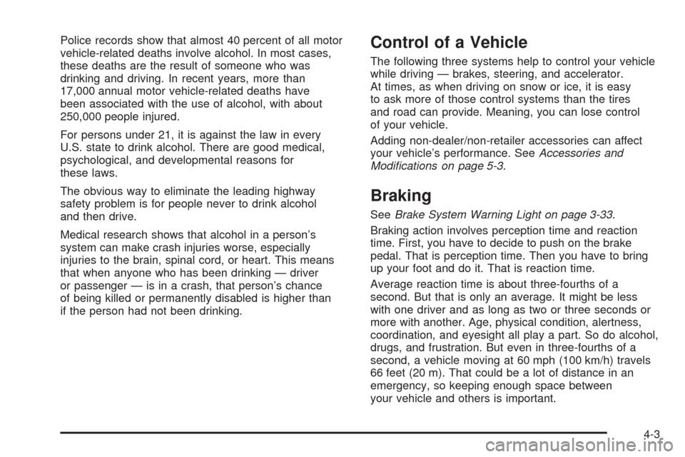 CHEVROLET AVEO 2008 1.G Owners Manual Police records show that almost 40 percent of all motor
vehicle-related deaths involve alcohol. In most cases,
these deaths are the result of someone who was
drinking and driving. In recent years, mor
