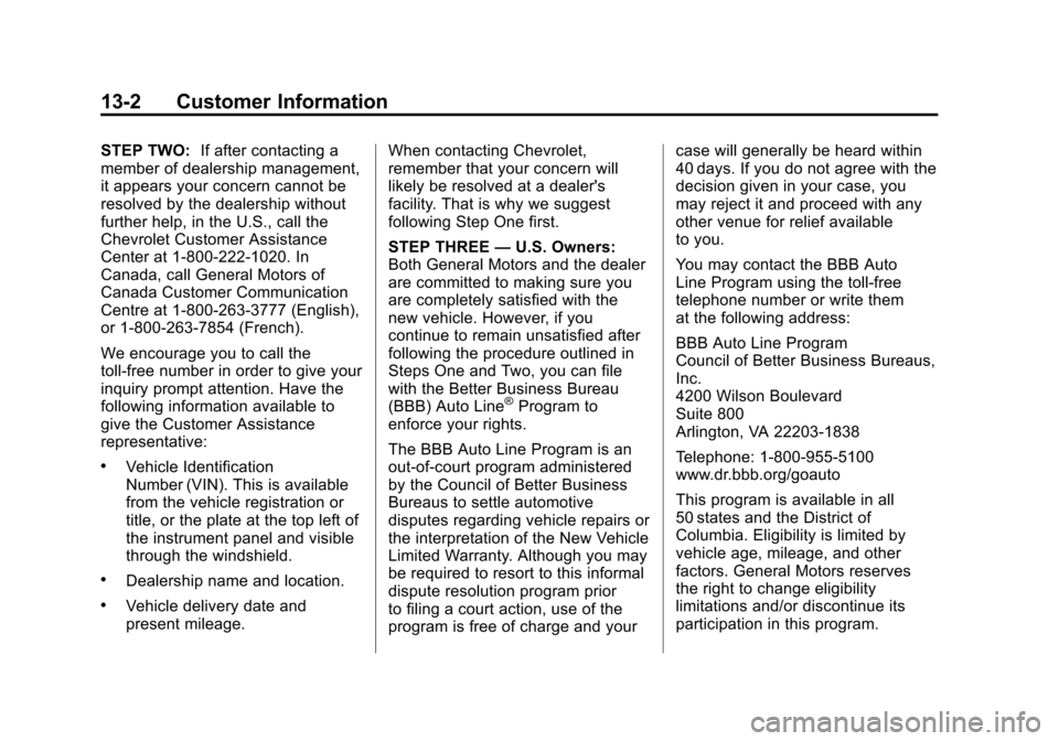 CHEVROLET AVEO 2011 1.G Owners Manual Black plate (2,1)Chevrolet Aveo Owner Manual - 2011
13-2 Customer Information
STEP TWO:If after contacting a
member of dealership management,
it appears your concern cannot be
resolved by the dealersh