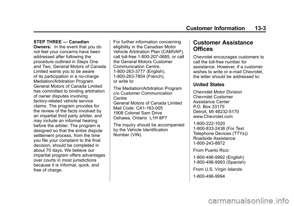 CHEVROLET AVEO 2011 1.G Owners Manual Black plate (3,1)Chevrolet Aveo Owner Manual - 2011
Customer Information 13-3
STEP THREE—Canadian
Owners: In the event that you do
not feel your concerns have been
addressed after following the
proc