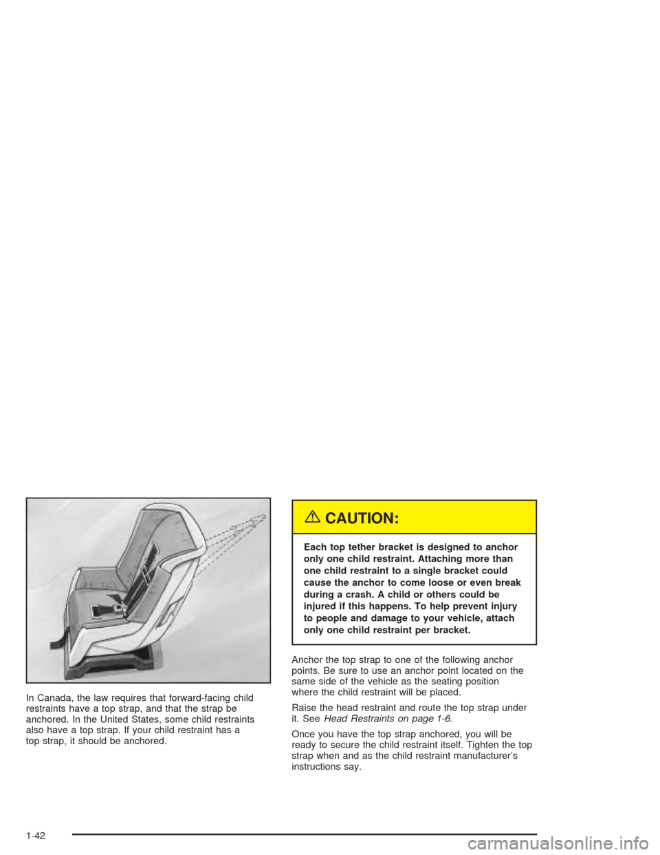 CHEVROLET BLAZER 2004 2.G Owners Manual In Canada, the law requires that forward-facing child
restraints have a top strap, and that the strap be
anchored. In the United States, some child restraints
also have a top strap. If your child rest