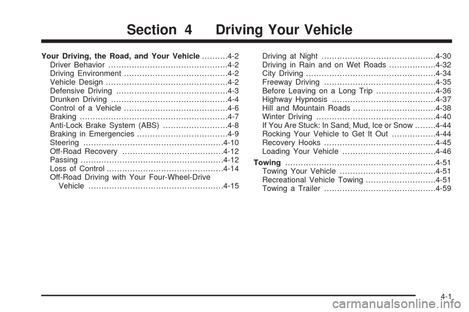 CHEVROLET BLAZER 2005 2.G Owners Manual Your Driving, the Road, and Your Vehicle..........4-2
Driver Behavior..............................................4-2
Driving Environment........................................4-2
Vehicle Design.... CHEVROLET BLAZER 2005 2.G Owners Manual Your Driving, the Road, and Your Vehicle..........4-2
Driver Behavior..............................................4-2
Driving Environment........................................4-2
Vehicle Design....