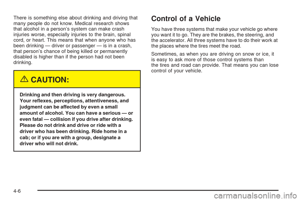 CHEVROLET BLAZER 2005 2.G Owners Manual There is something else about drinking and driving that
many people do not know. Medical research shows
that alcohol in a person’s system can make crash
injuries worse, especially injuries to the br CHEVROLET BLAZER 2005 2.G Owners Manual There is something else about drinking and driving that
many people do not know. Medical research shows
that alcohol in a person’s system can make crash
injuries worse, especially injuries to the br