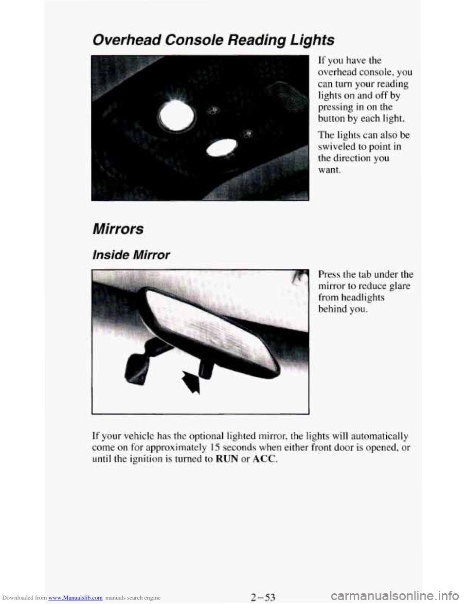 CHEVROLET BLAZER 1994 2.G Owners Manual Downloaded from www.Manualslib.com manuals search engine Overhead  Console  Reading  Lights 
Mirrors 
Inside  Mirror 
r 
If you  have  the 
overhead  console, you 
can  turn  your  reading 
lights 
on
