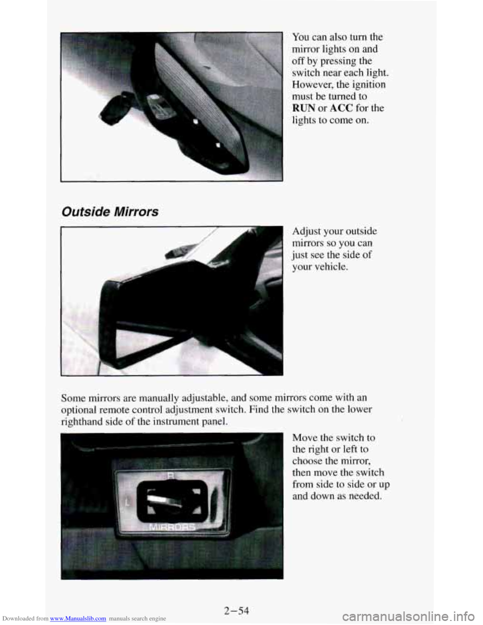 CHEVROLET BLAZER 1994 2.G Owners Manual Downloaded from www.Manualslib.com manuals search engine You can  also  turn the 
mirror  lights on  and 
off by  pressing  the 
switch  near  each light. 
However,  the  ignition 
must  be  turned 
t