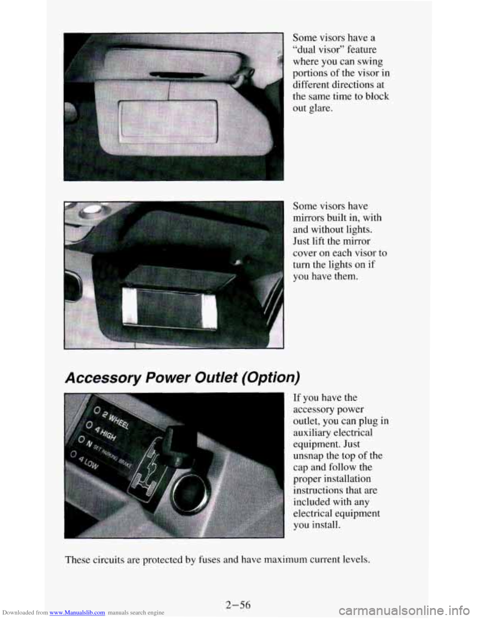 CHEVROLET BLAZER 1994 2.G Owners Manual Downloaded from www.Manualslib.com manuals search engine Some visors  have a 
"dual  visor"  feature 
where  you  can swing 
portions  of the  visor  in 
different  directions  at 
the  same time to  
