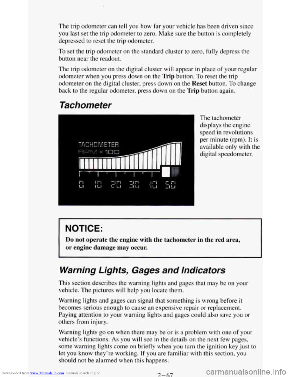 CHEVROLET BLAZER 1994 2.G Owners Manual Downloaded from www.Manualslib.com manuals search engine The trip odometer  can tell you  how far your  vehicle  has  been  driven  since 
you  last  set the  trip odometer  to zero. 
Make sure  the  